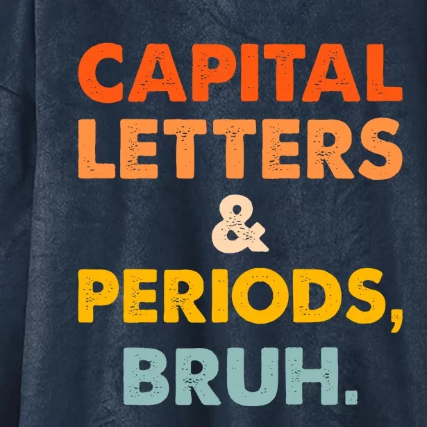 Capital Letters And Periods Bruh Ela Teacher Funny Hooded Wearable Blanket