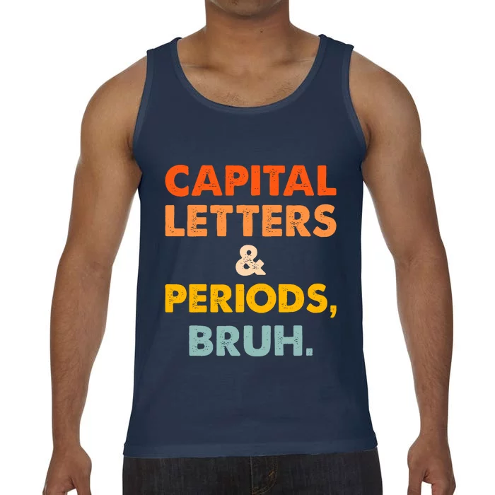 Capital Letters And Periods Bruh Ela Teacher Funny Comfort Colors® Tank Top