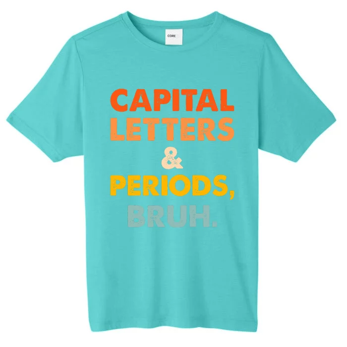 Capital Letters And Periods Bruh Ela Teacher Funny ChromaSoft Performance T-Shirt