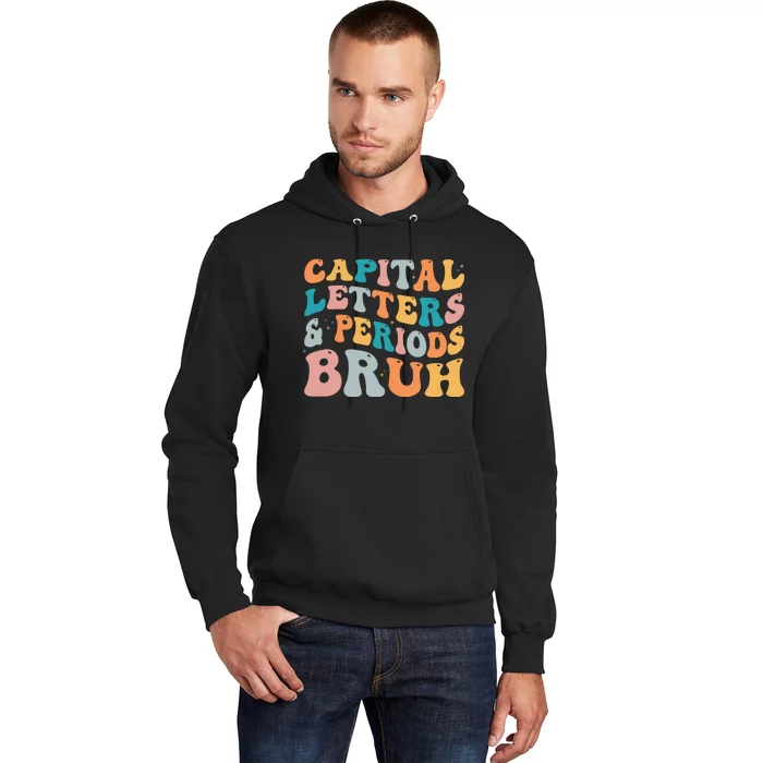 Capital Letters And Periods Bruh Ela Teacher Funny Hoodie