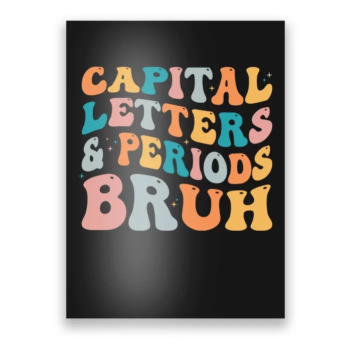 Capital Letters And Periods Bruh Ela Teacher Funny Poster