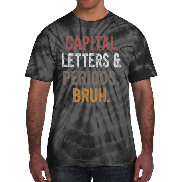 Capital Letters and Periods Bruh Bruh Teacher Tie-Dye T-Shirt