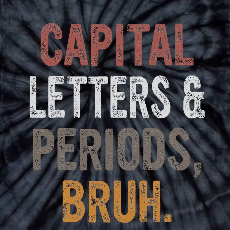 Capital Letters and Periods Bruh Bruh Teacher Tie-Dye T-Shirt