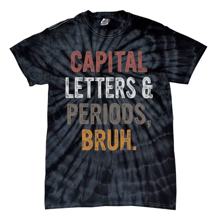 Capital Letters and Periods Bruh Bruh Teacher Tie-Dye T-Shirt