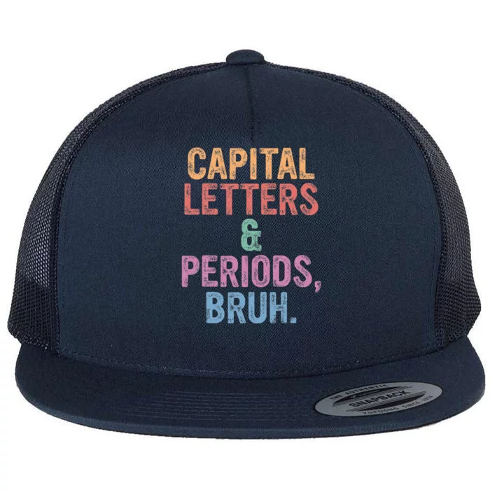 Capital Letters And Periods Bruh Bruh Teacher Flat Bill Trucker Hat