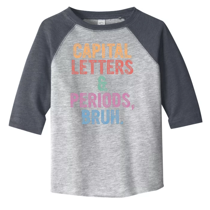 Capital Letters And Periods Bruh Bruh Teacher Toddler Fine Jersey T-Shirt