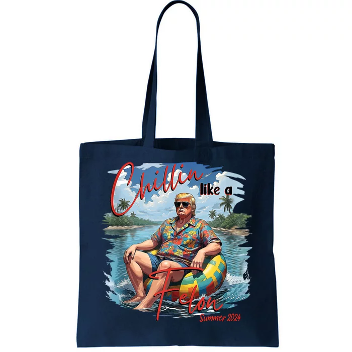 Chillin Like A Felon Trump For President 2024 Funny Trump Tote Bag