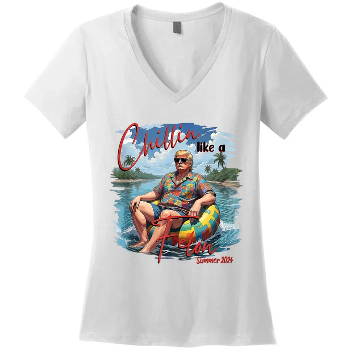 Chillin Like A Felon Trump For President 2024 Funny Trump Women's V-Neck T-Shirt