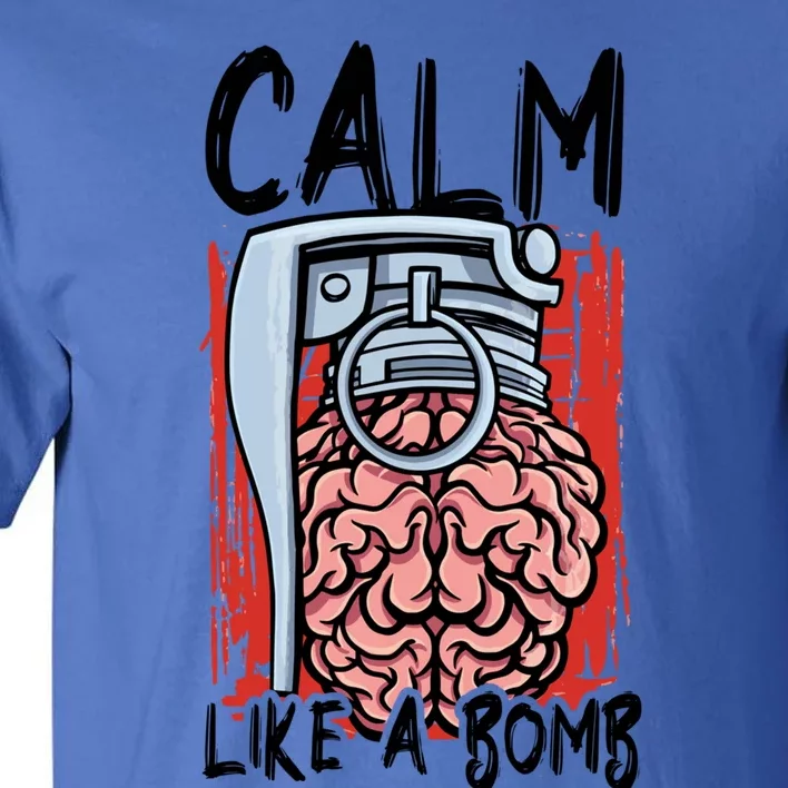 Calm Like A Bomb National Stress Awareness Month Grenade Gift Tall T-Shirt