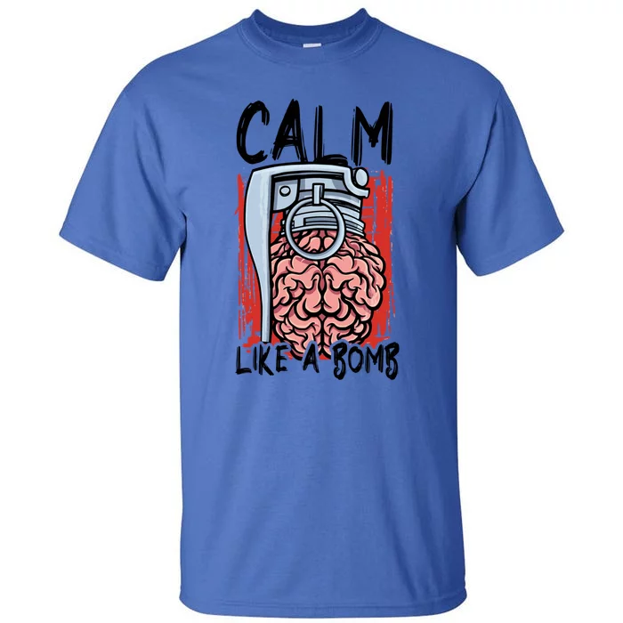 Calm Like A Bomb National Stress Awareness Month Grenade Gift Tall T-Shirt