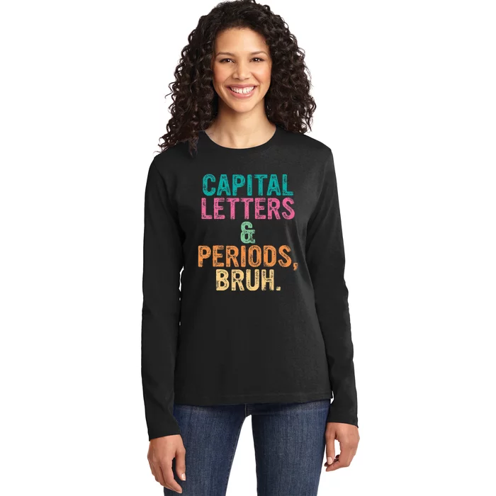 Capital Letters And Periods Bruh Ela Teacher Funny Ladies Long Sleeve Shirt