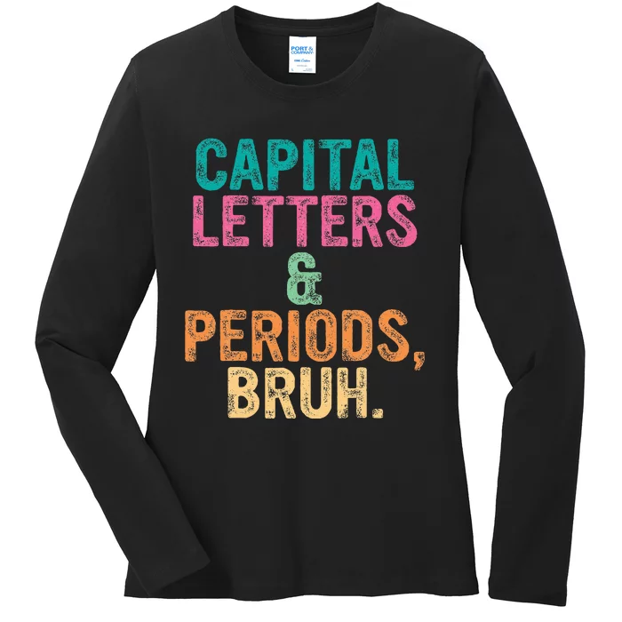 Capital Letters And Periods Bruh Ela Teacher Funny Ladies Long Sleeve Shirt