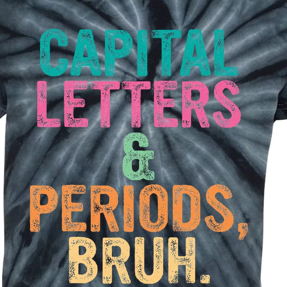 Capital Letters And Periods Bruh Ela Teacher Funny Kids Tie-Dye T-Shirt