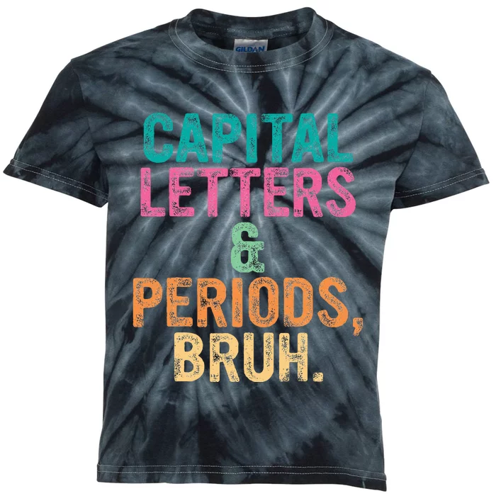 Capital Letters And Periods Bruh Ela Teacher Funny Kids Tie-Dye T-Shirt