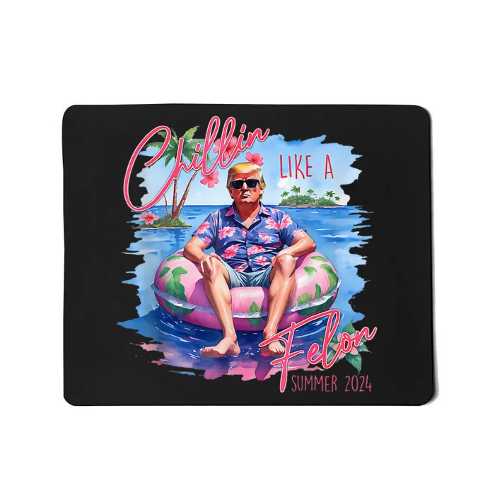 Chillin Like A Felon Funny Trump Summer 2024 Mousepad