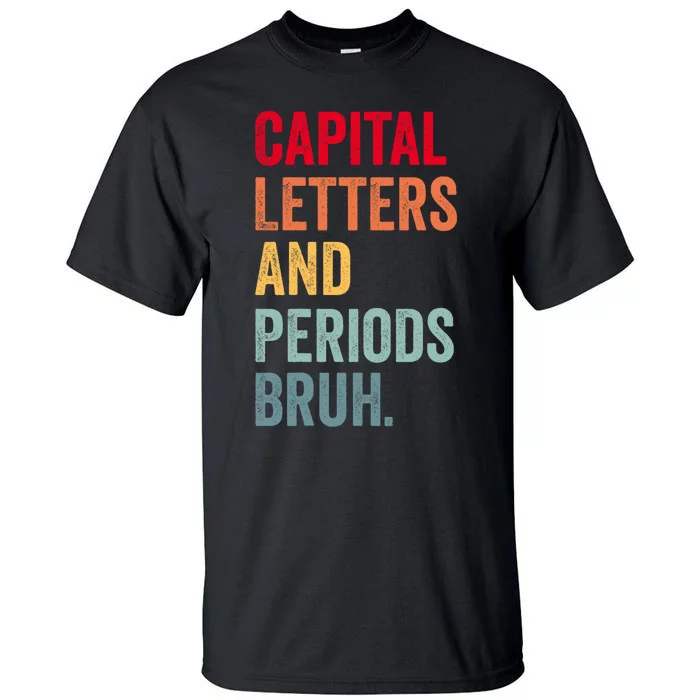 Capital Letters And Periods Bruh Ela Teacher Cute Tall T-Shirt