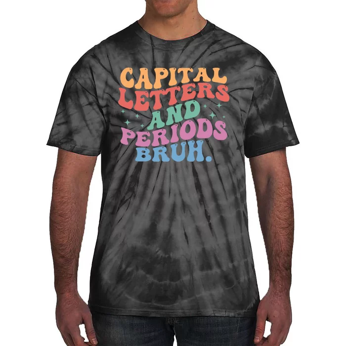 Capital Letters and Periods Bruh Bruh Teacher Tie-Dye T-Shirt