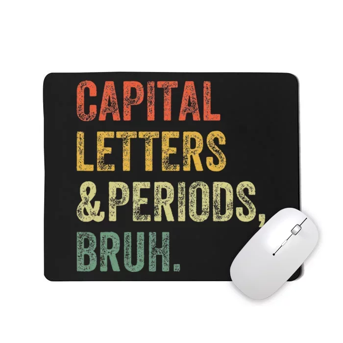 Capital Letters and Periods Bruh Bruh Teacher Funny Mousepad