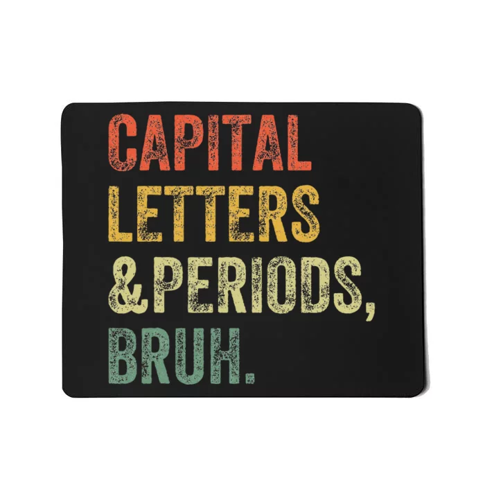 Capital Letters and Periods Bruh Bruh Teacher Funny Mousepad