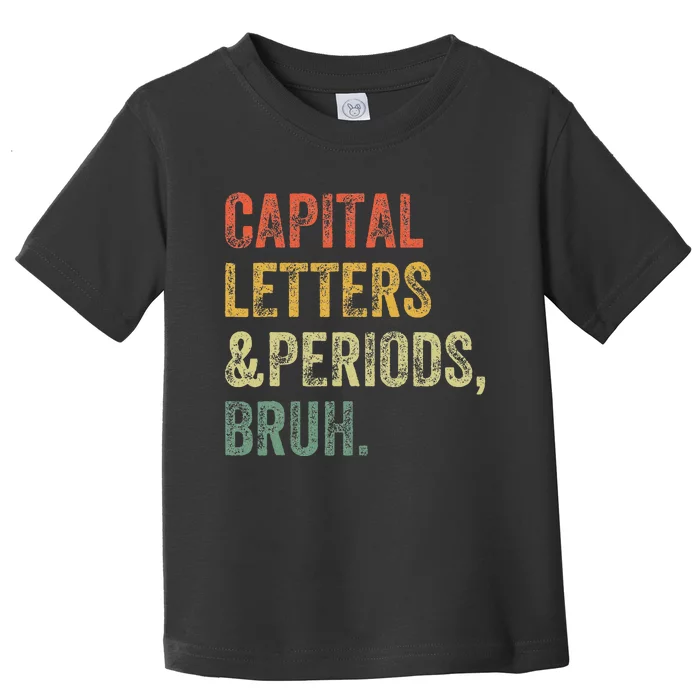 Capital Letters and Periods Bruh Bruh Teacher Funny Toddler T-Shirt