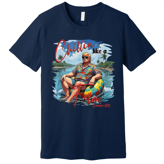 Chillin Like A Felon Summer 2024 Premium T-Shirt