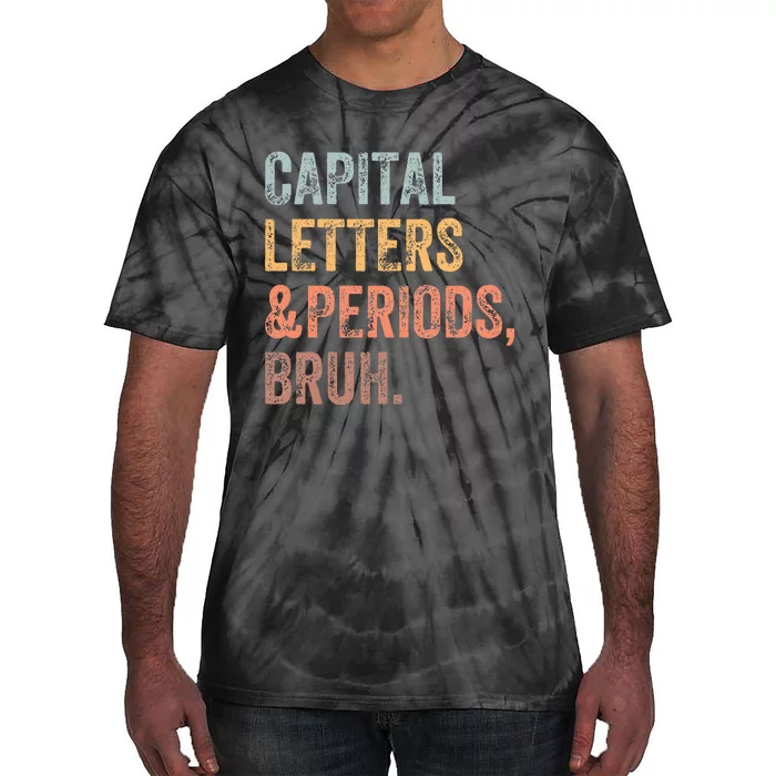 Capital Letters and Periods Bruh Bruh Teacher Funny Tie-Dye T-Shirt