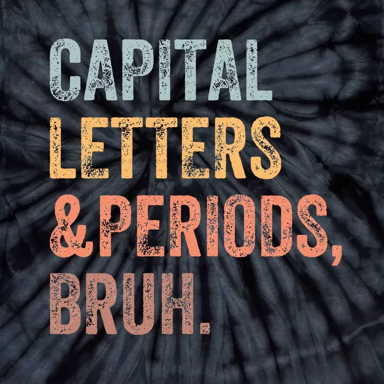 Capital Letters and Periods Bruh Bruh Teacher Funny Tie-Dye T-Shirt