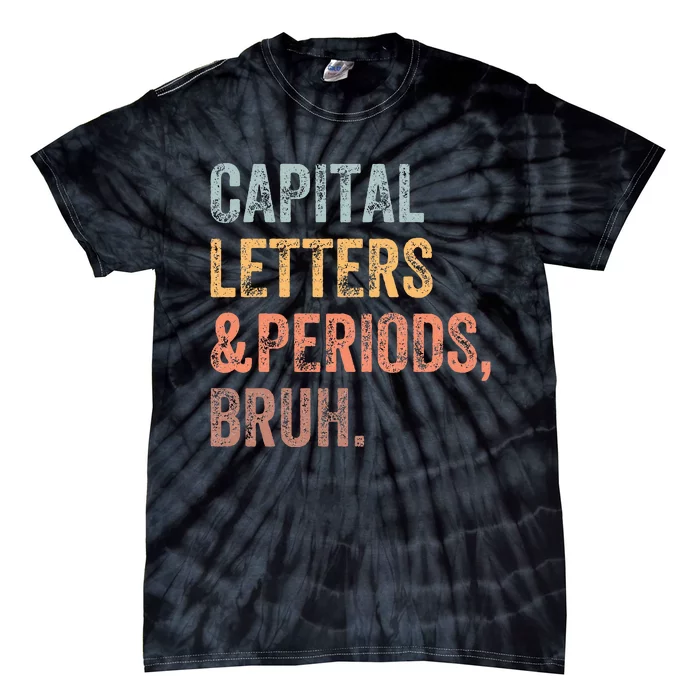 Capital Letters and Periods Bruh Bruh Teacher Funny Tie-Dye T-Shirt