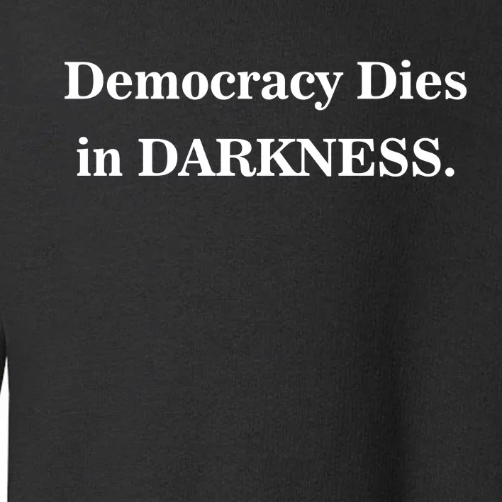 Classy News Democracy Dies in Darkness Toddler Sweatshirt