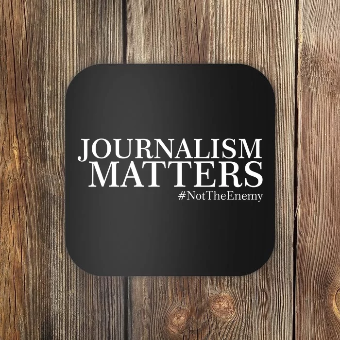 Classy News Journalism Matters #NotTheEnemy Coaster