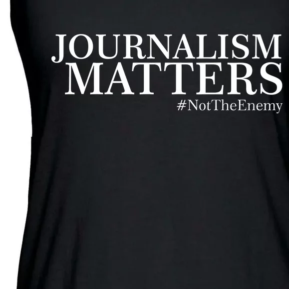 Classy News Journalism Matters #NotTheEnemy Ladies Essential Flowy Tank