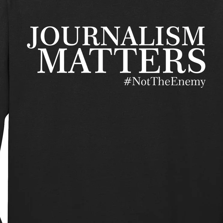 Classy News Journalism Matters #NotTheEnemy Tall Long Sleeve T-Shirt