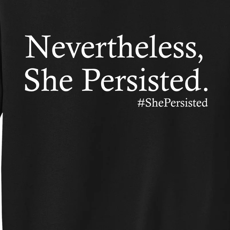 Classy News Nevertheless, She Persisted. Tall Sweatshirt