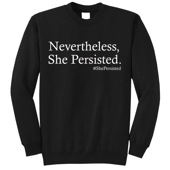 Classy News Nevertheless, She Persisted. Tall Sweatshirt