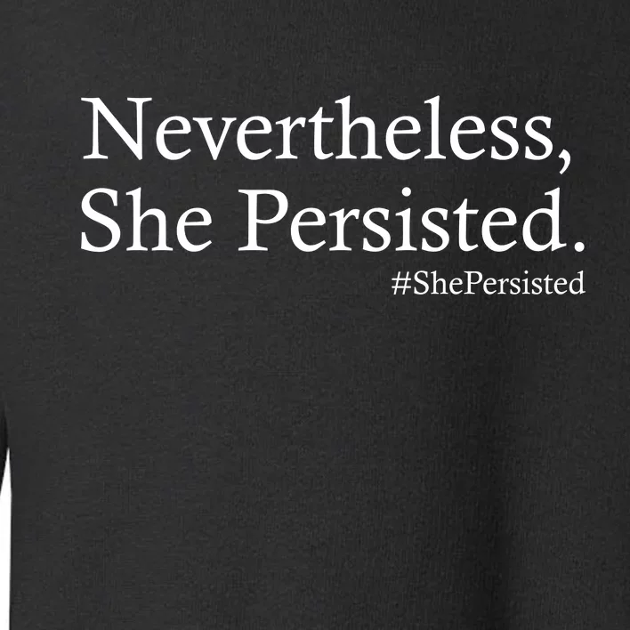 Classy News Nevertheless, She Persisted. Toddler Sweatshirt