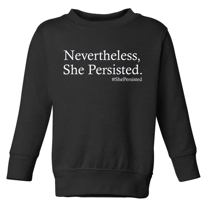 Classy News Nevertheless, She Persisted. Toddler Sweatshirt