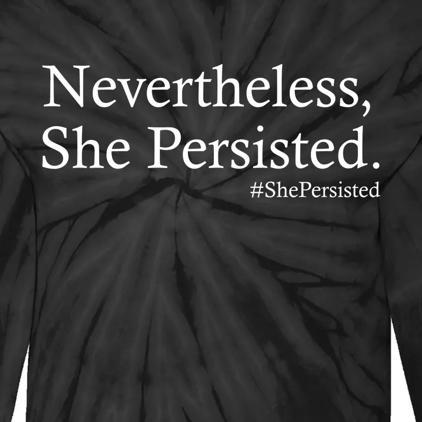 Classy News Nevertheless, She Persisted. Tie-Dye Long Sleeve Shirt