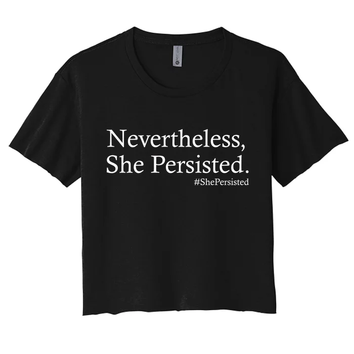 Classy News Nevertheless, She Persisted. Women's Crop Top Tee