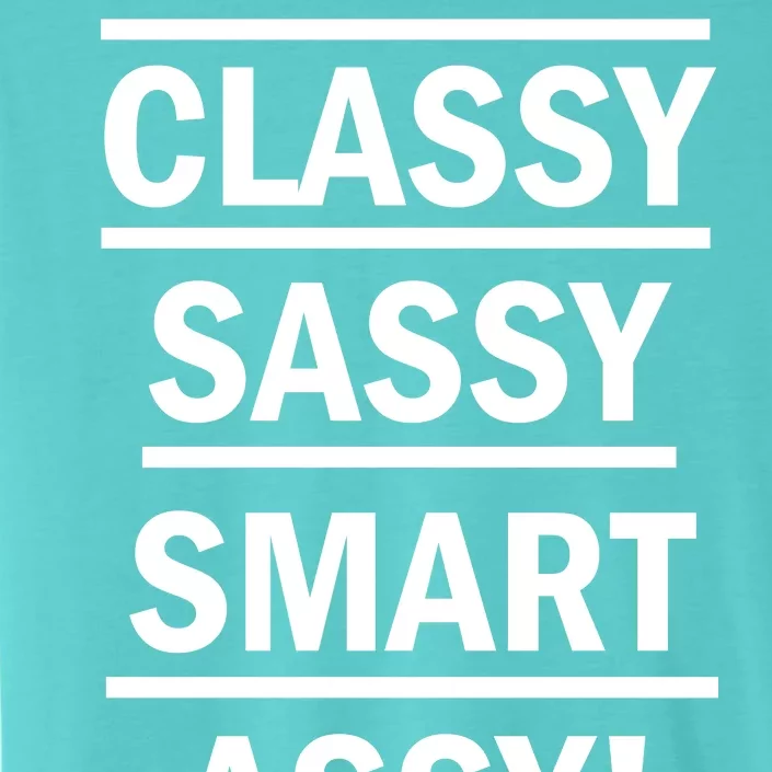 Classy Sassy Smart Assy ChromaSoft Performance T-Shirt