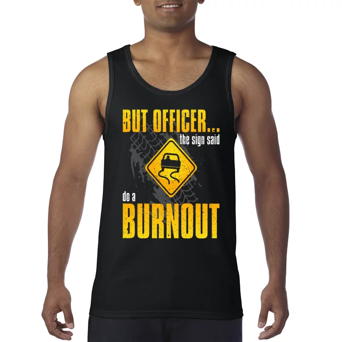 Car Lover But Officer the Sign Said Do a Burnout Funny Tank Top