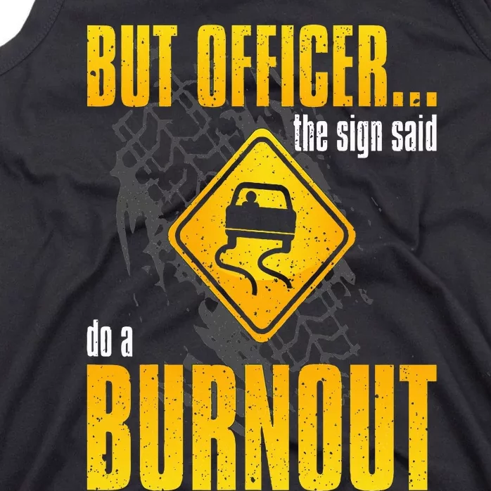 Car Lover But Officer the Sign Said Do a Burnout Funny Tank Top