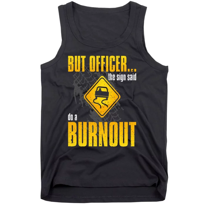 Car Lover But Officer the Sign Said Do a Burnout Funny Tank Top