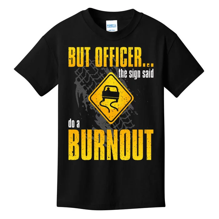 Car Lover But Officer the Sign Said Do a Burnout Funny Kids T-Shirt