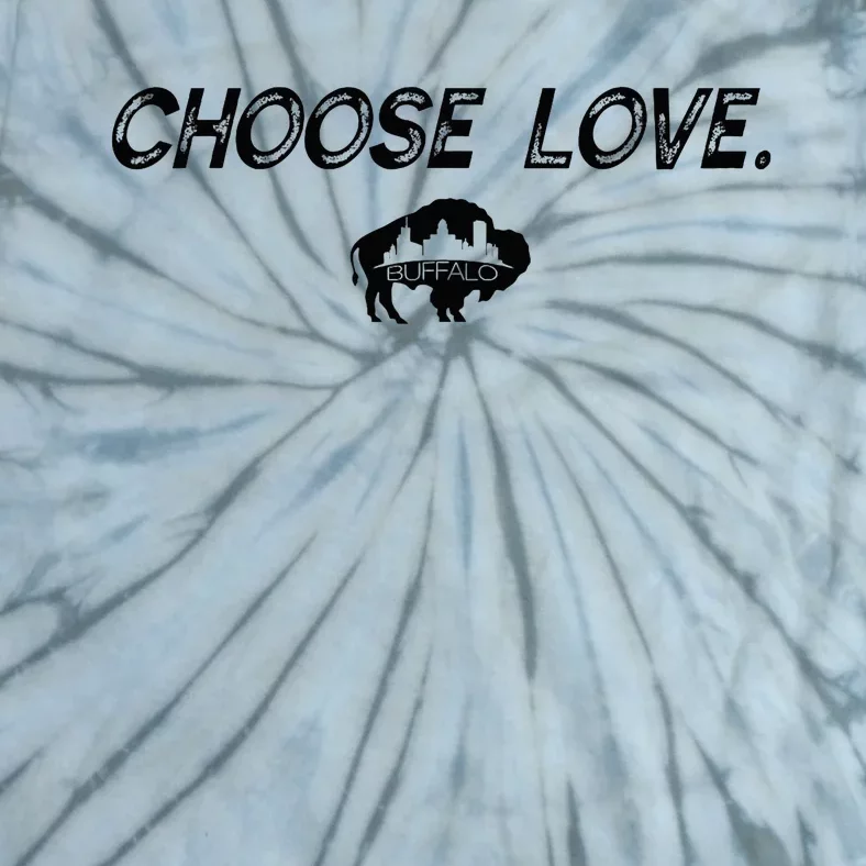 Choose Love Buffalo Stop Hate End Racism Choose Love Buffalo Tie-Dye T-Shirt