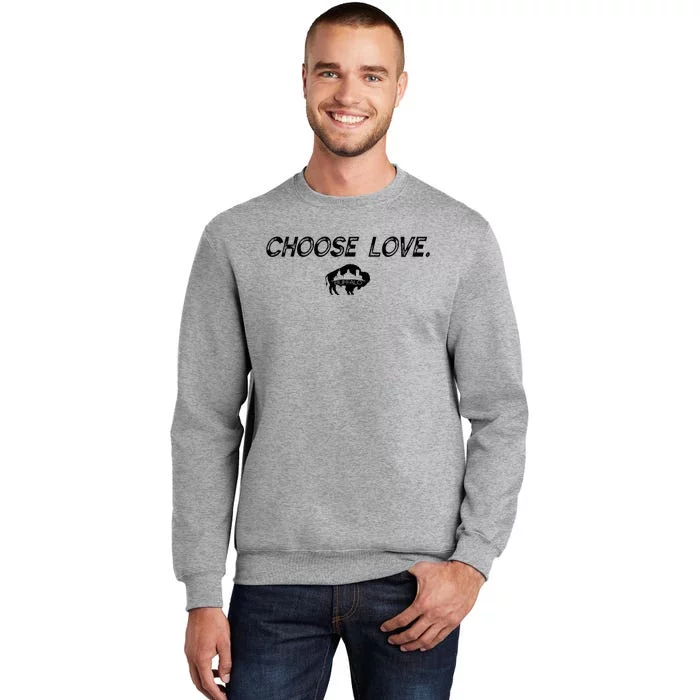 Choose Love Buffalo Stop Hate End Racism Choose Love Buffalo Tall Sweatshirt