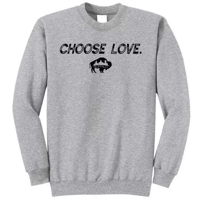 Choose Love Buffalo Stop Hate End Racism Choose Love Buffalo Tall Sweatshirt