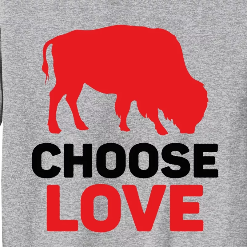 Choose Love Buffalo Gift Tall Sweatshirt