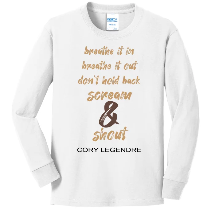 Cory Legendre Breathe It In Breathe It Out DonT Hold Back Scream And Shout Kids Long Sleeve Shirt