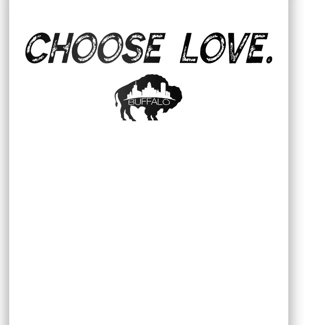 Choose Love Buffalo Stop Hate End Racism Choose Love Poster