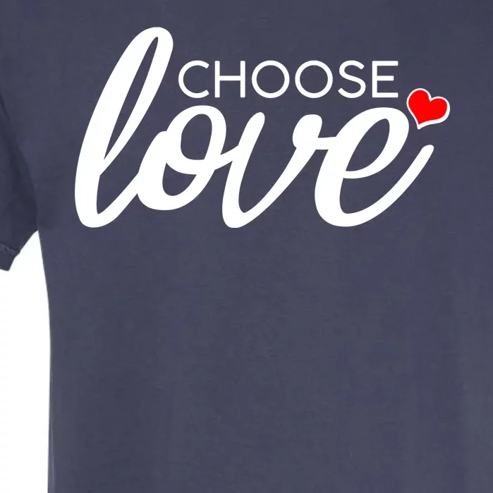 Choose Love Be Kind Garment-Dyed Heavyweight T-Shirt